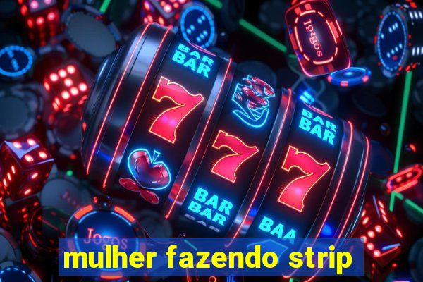 mulher fazendo strip